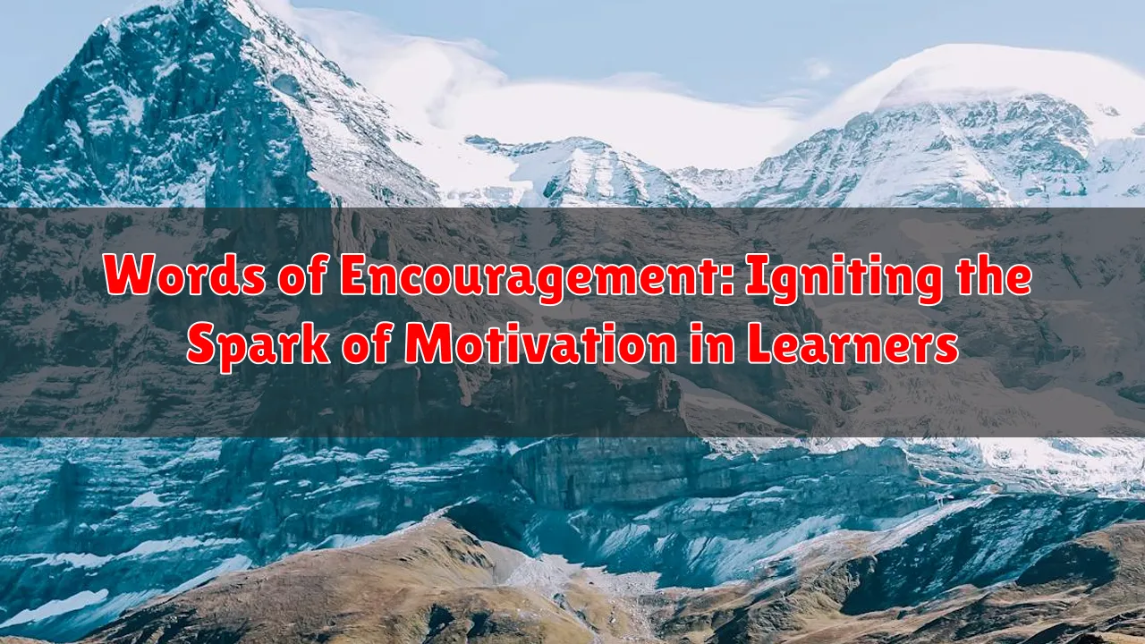 Words of Encouragement: Igniting the Spark of Motivation in Learners