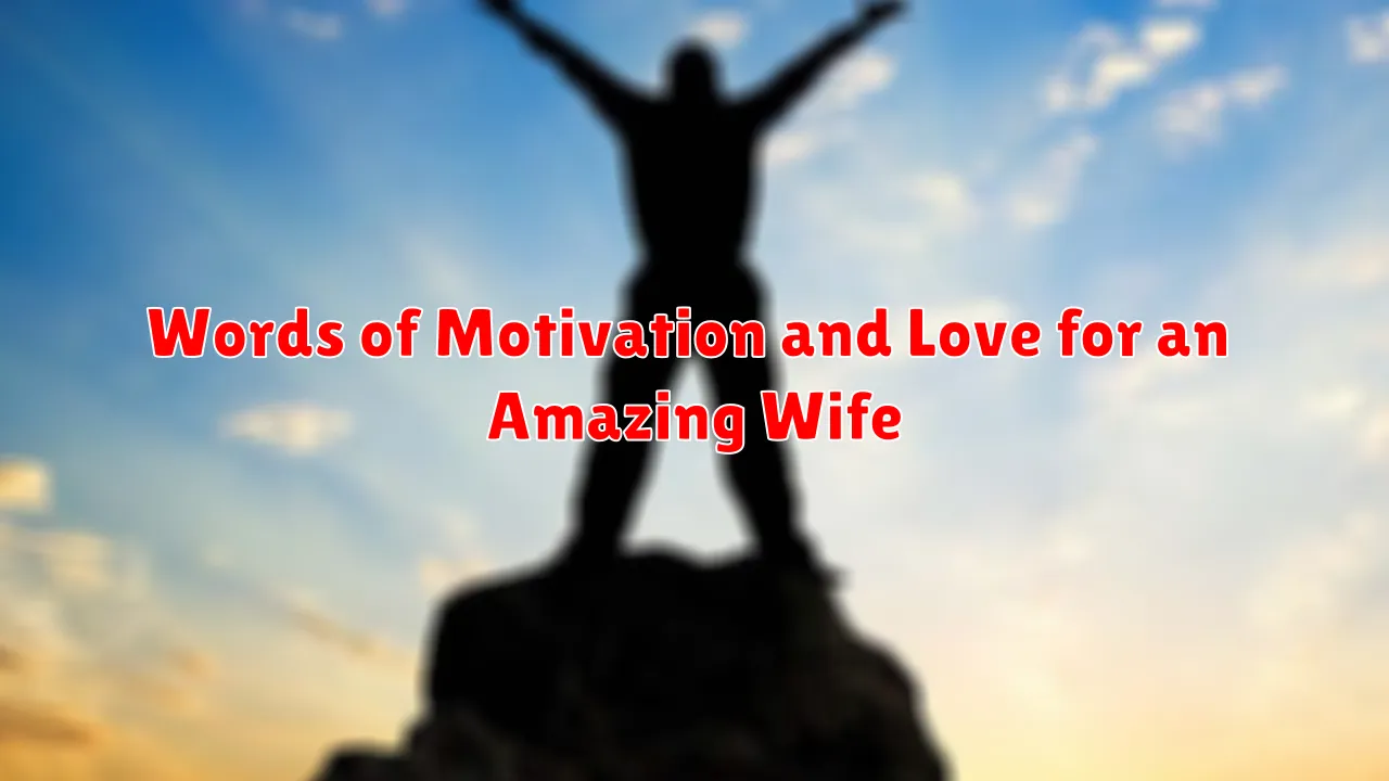 Words of Motivation and Love for an Amazing Wife